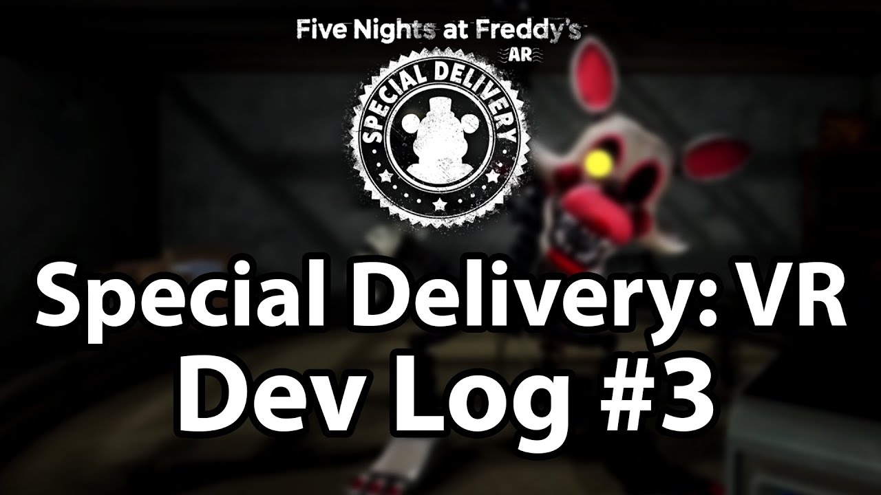 [FNaF/Fan Game] Special Delivery: VR - Devlog 3 - A lot has Changed