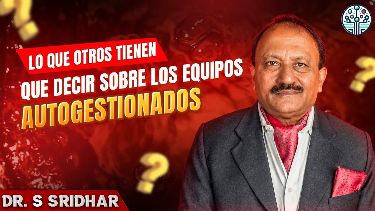 Equipos Autogestionados: Lo que Dicen Harvard, TED y Laloux 🚀 | Serie Introducción | Dr Sridhar