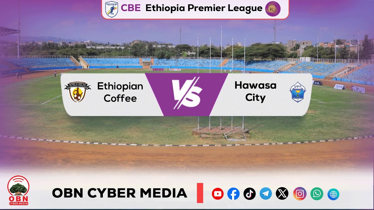 #ሲቢኢ_ኢትዮጵያ ፕሪሚዬር ሊግ #CBE_Piriimiyeer Liigii Itiyoophiyaa || Ethiopian Coffee Vs Hawasa City