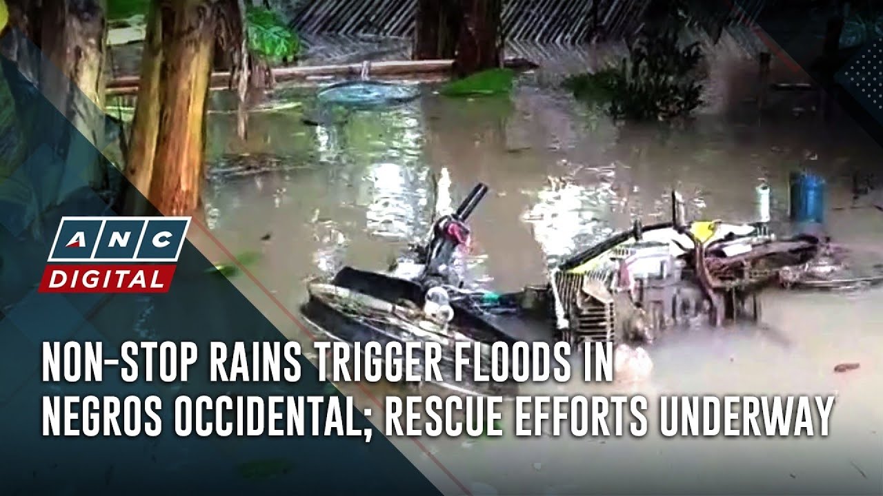 Non-stop rains trigger floods in Negros Occidental; rescue efforts underway | ANC