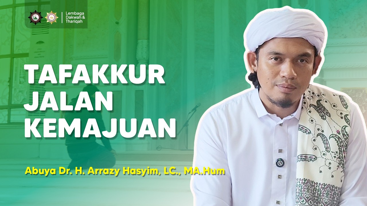 Tafakkur Jalan kemajuan || Abuya Dr. H. Arrazy Hasyim, LC., MA