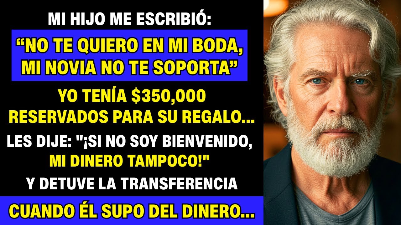 Mi Hijo Me Escribió: “No Te Quiero En Mi Boda, Mi Novia No Te Soporta”... Entonces Yo... HISTORIAS