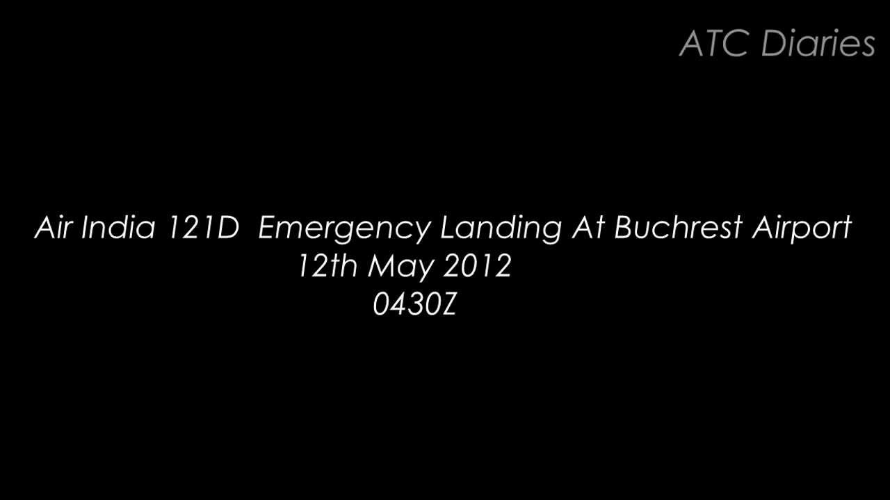 Air India 121D ▌EMERGENCY ▌Landing At Bucharest Airport ATC Recording ▌12th May 2012 ▌