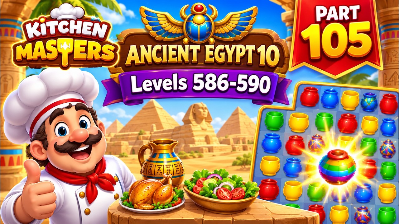 Kitchen Masters Gameplay Walkthrough Part 105 | ANCIENT EGYPT 10 &ndash; Levels 586-590 (Android & iOS)