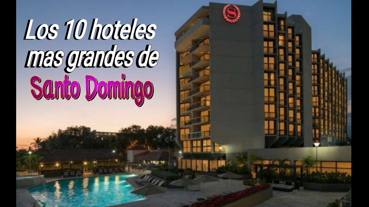 Los 10 hoteles mas grandes de Santo Domingo