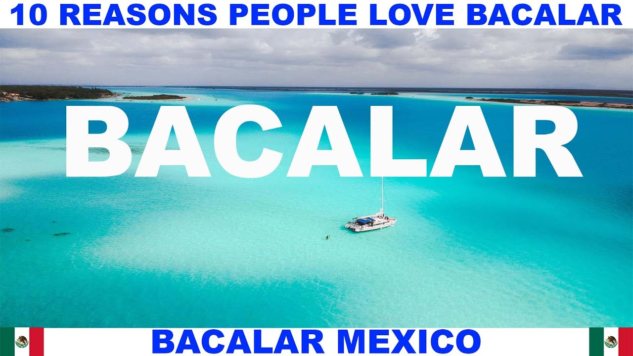10 REASONS WHY PEOPLE LOVE BACALAR MEXICO