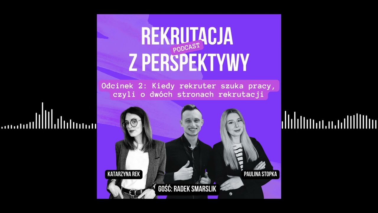 #2 Rekruter jako kandydat. Co działa, a co zawodzi w rekrutacji? | Radek Smarslik