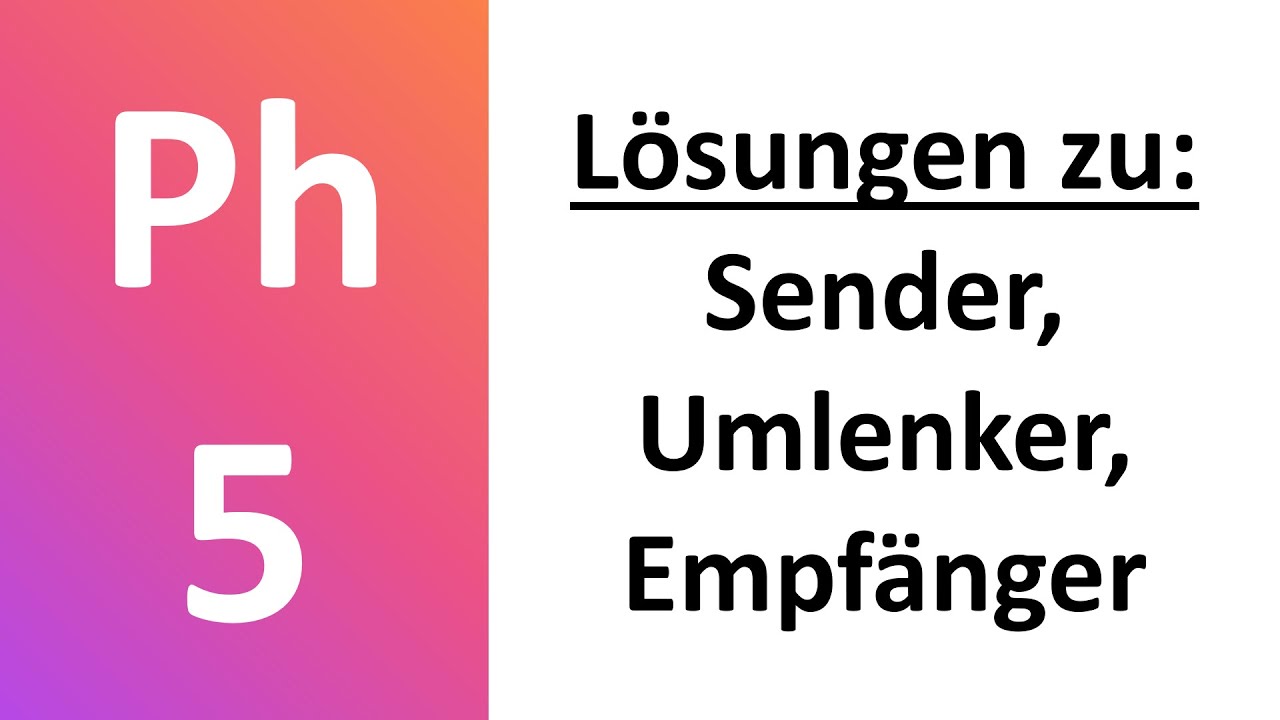 Physik 5 | L&ouml;sungen zu Sender, Umlenker, Empf&auml;nger