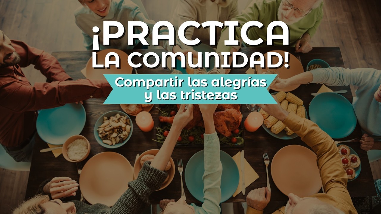 FEBRERO 15 - COMPARTIR LAS ALEGRÍAS Y LAS TRISTEZAS - SERIE: ¡PRACTICA LA COMUNIDAD! - Solo Mensaje