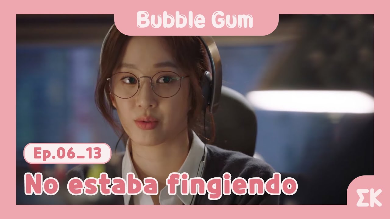 [#BubbleGum] Ep.6-13 | No estaba fingiendo | #EntretenimientoKoreano