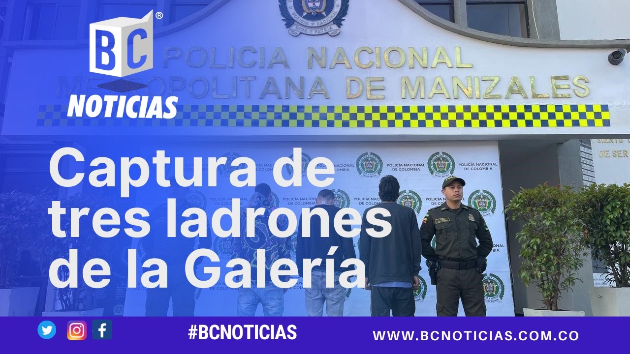 Capturaron a tres ladrones que operaban en la Galería de Manizales