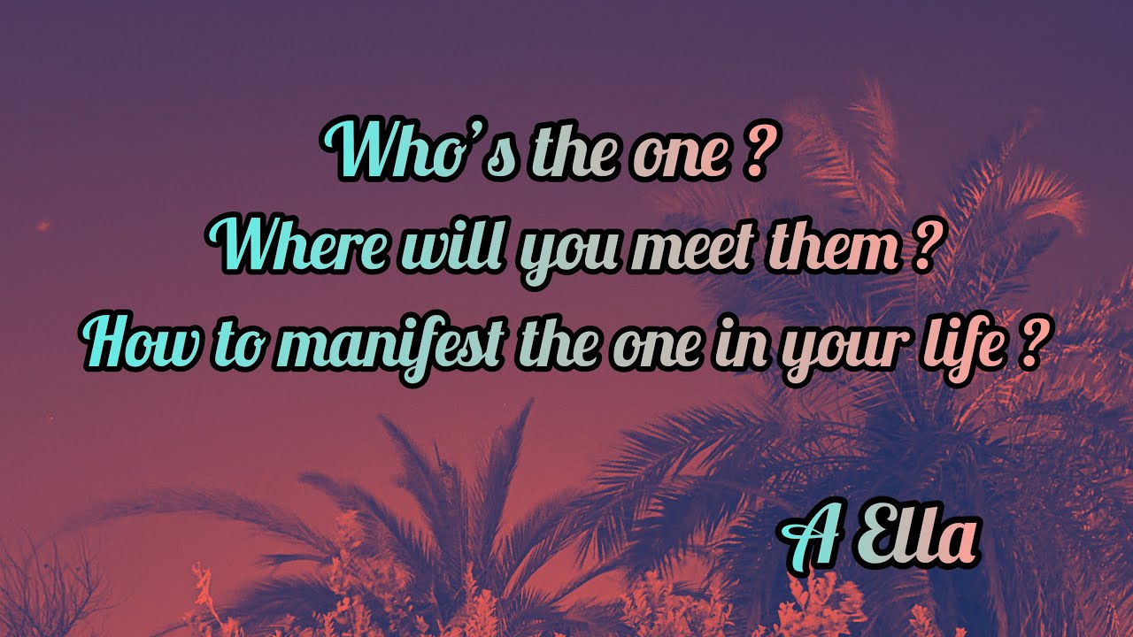 Who's the one ? Where will you meet them ? How to manifest the one in your life ? - Pick a Card