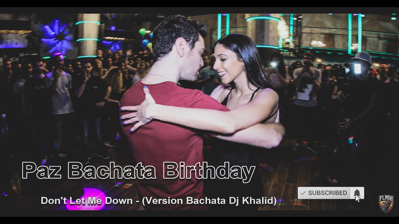 Paz Bachata Birthday Dance 4K [Don't Let Me Down]