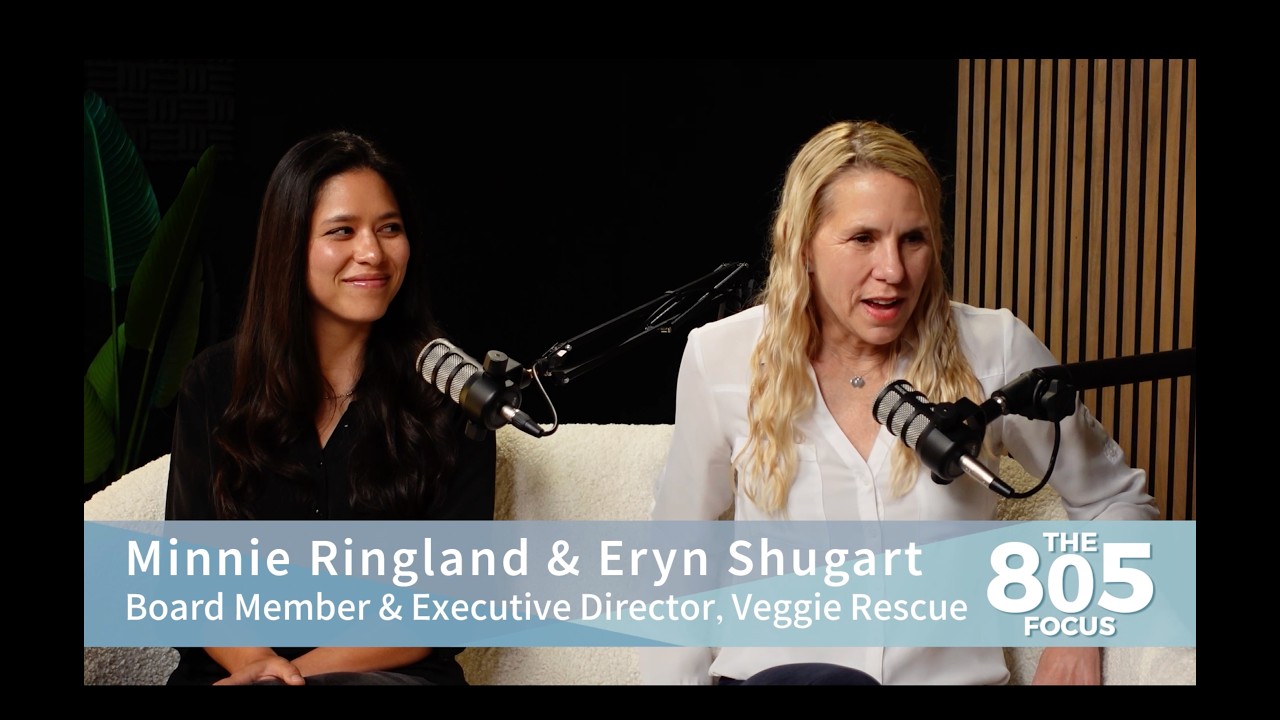 805 FOCUS with Cynder Sinclair | Eryn Shugart & Minnie Ringland: Veggie Rescue