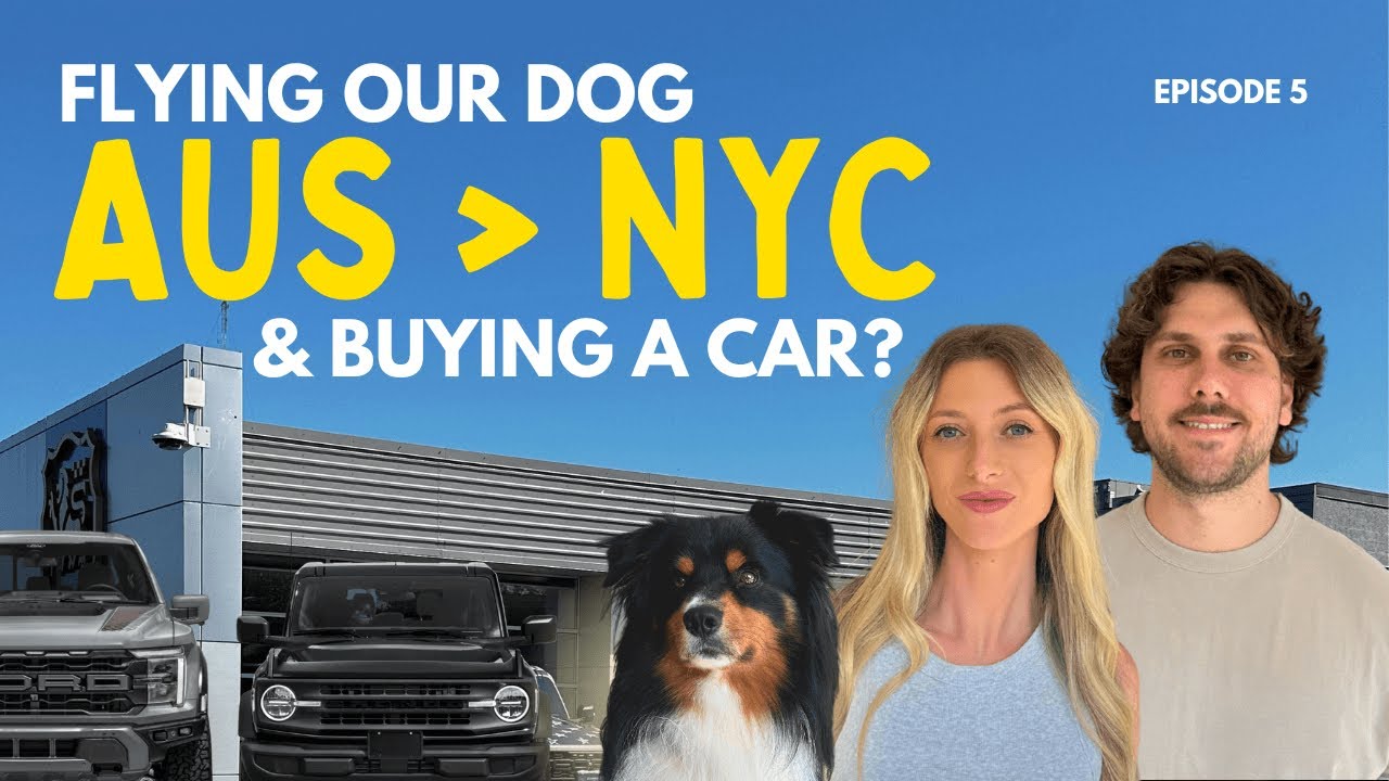 Flying Our Dog from Australia to NYC + Buying Our Dream Car in the USA |EP5|