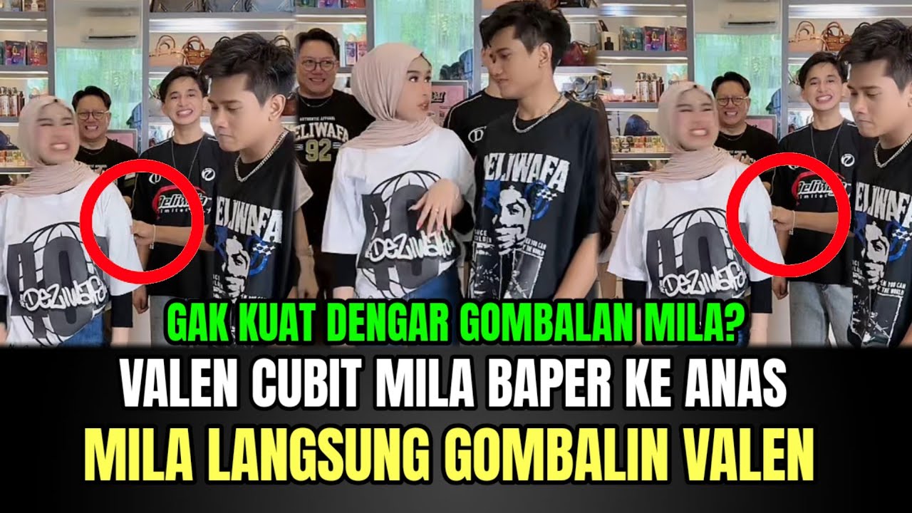 HEBOH! Valen Cubit Mila Baper ke Anas, Mila Langsung Gombalin Valen!