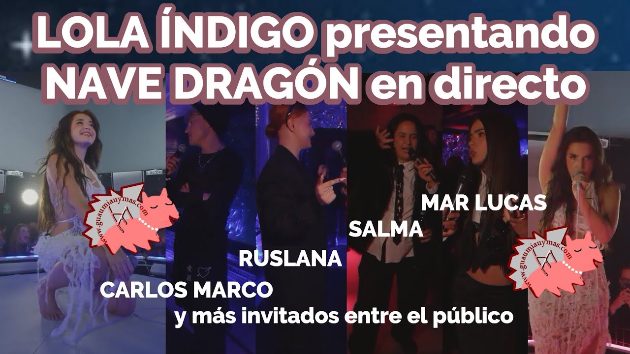 LOLA ÍNDIGO presentando NAVE DRAGÓN en directo . Ruslana , Salma , Mar Lucas , Carlos Marco  y más