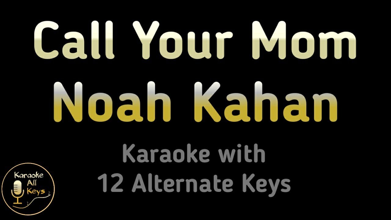 Noah Kahan - Call Your Mom Karaoke Instrumental Lower Higher Female Original Key