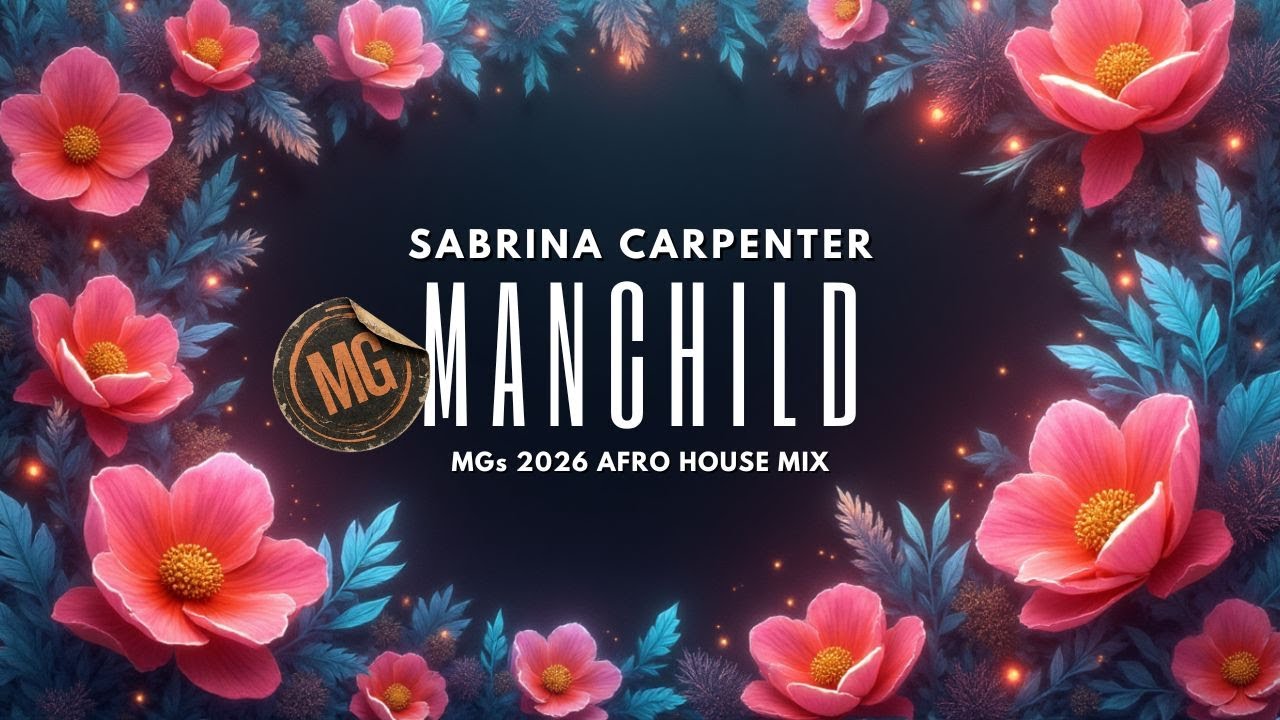 Ep 135 - Sabrina Carpenter - Manchild (MGs 2026 Afro House Mix)