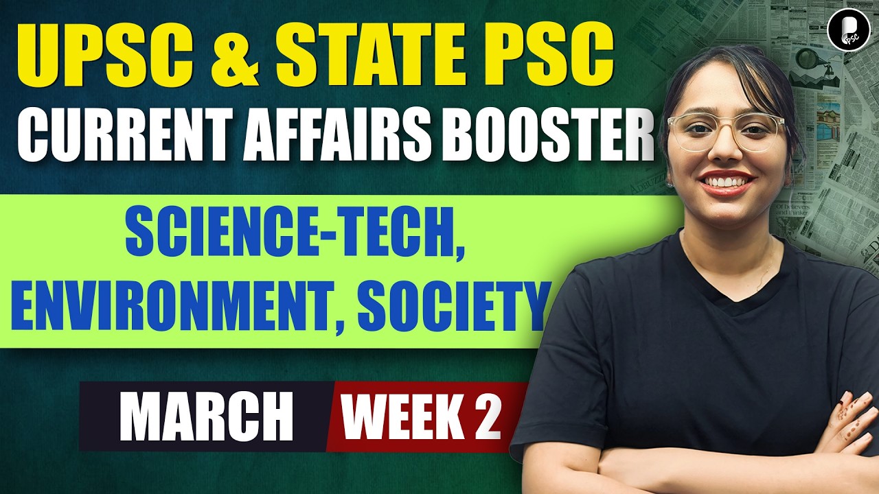 Current Affairs March 2026 Week 2 | Science-Tech, Environment, Society | UPSC & State PSC Booster