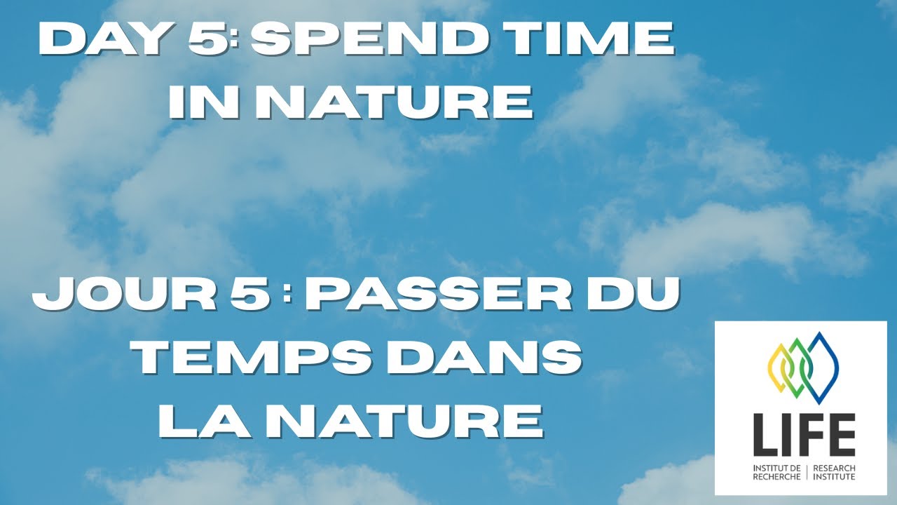 Day 5 &ndash; Spend Time in Nature / jour 5 &ndash; passer du temps dans la nature