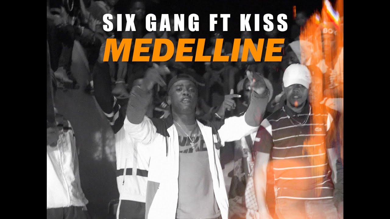 Six Gang Feat Kiss [Medelline] Clip Officiel