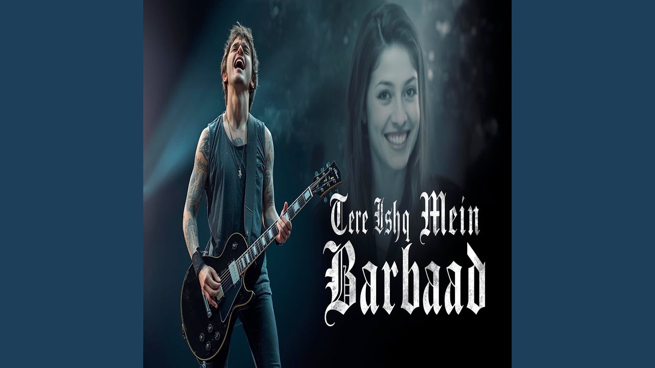 Tere Ishq Mein Barbaad