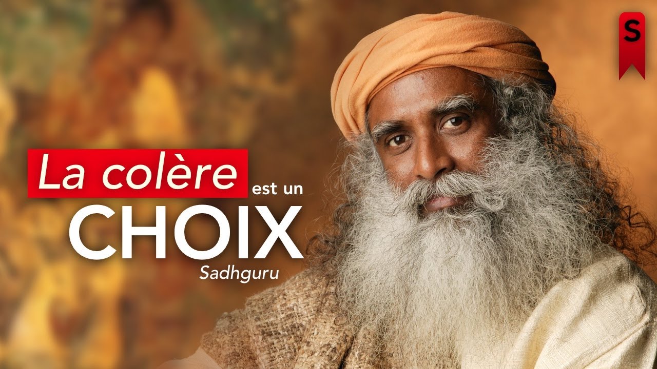 Comment GÉRER sa COLÈRE ? La vision de Sadhguru.
