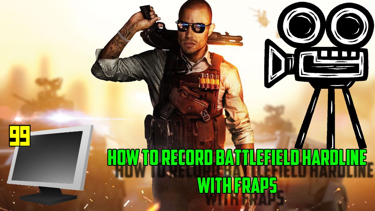 Record Battlefield Hardline With Fraps Fixed