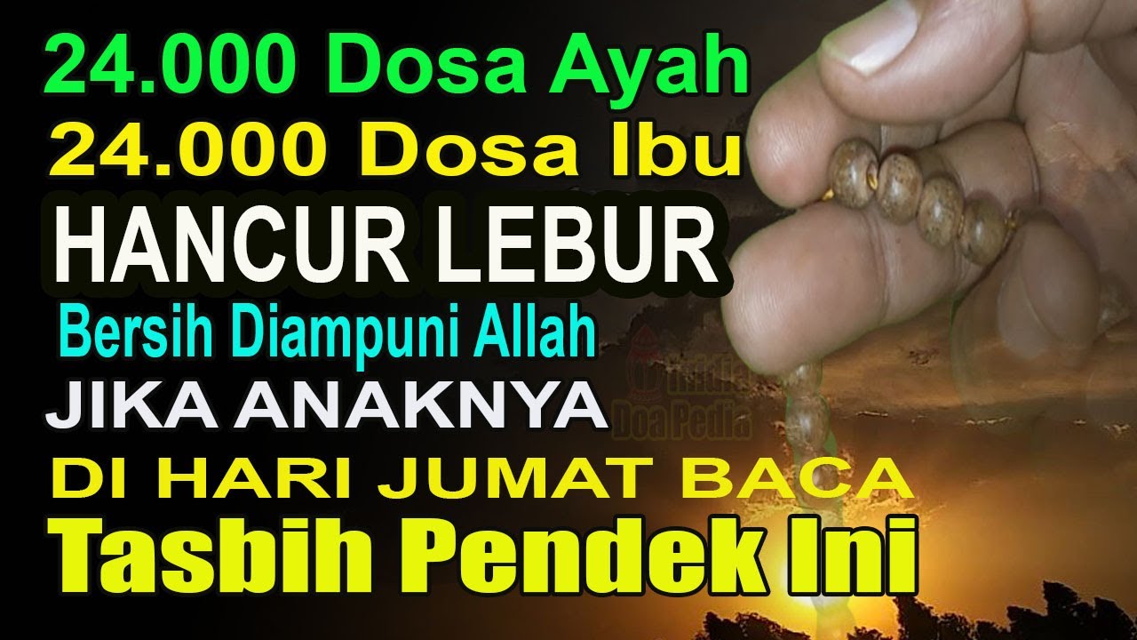 JIKA SAYANG ORANG TUA HARI JUMAT AMALKAN INI HANCUR LEBUR 24.000 DOSA AYAH IBU BERSIH DIAMPUNI ALLAH