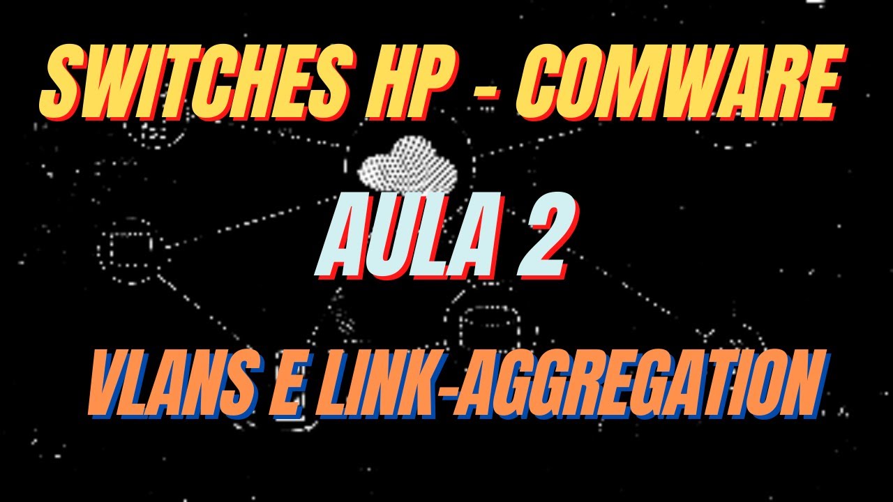 Treinamento Comware - Aula 2 - VLANs e Link-Aggregation