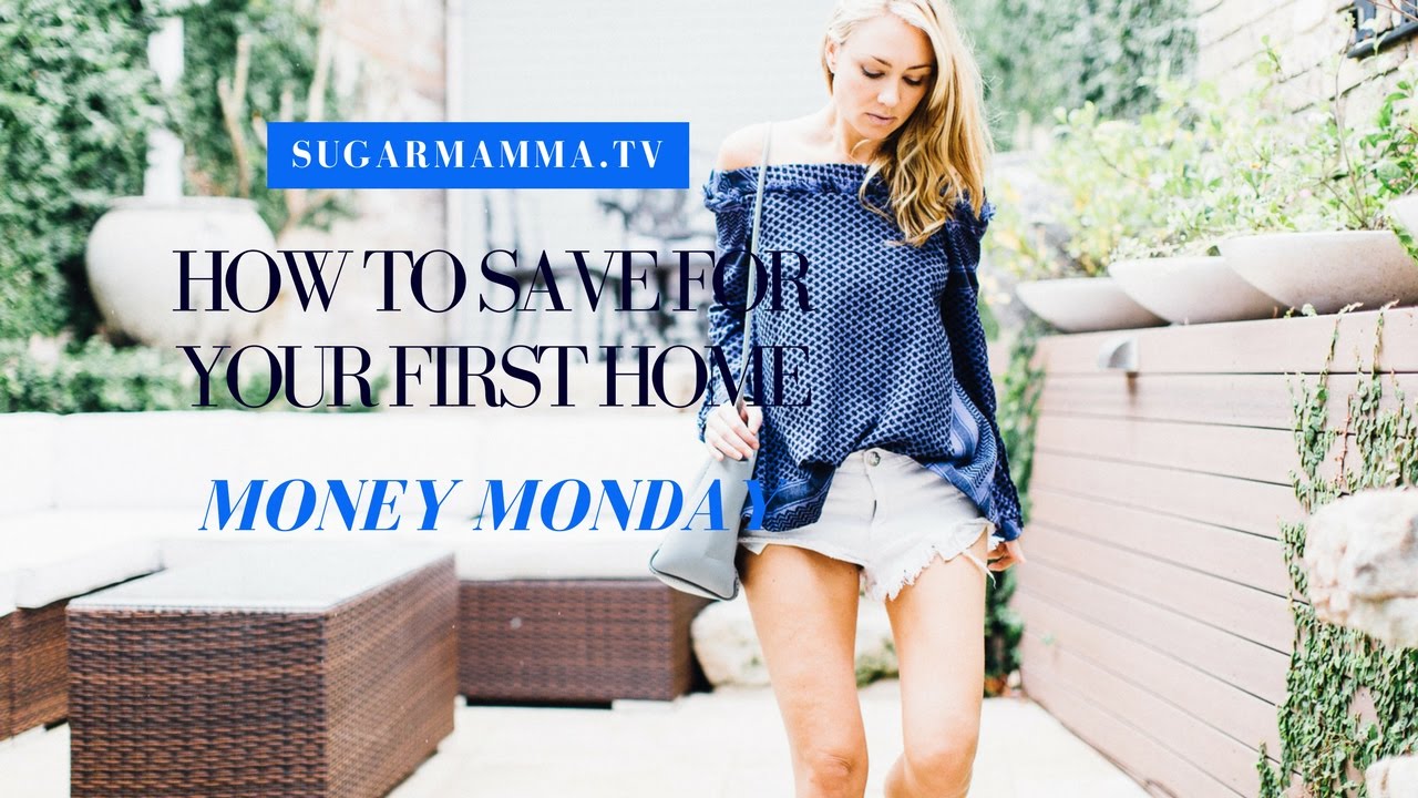 How To Save For Your First Home! || SugarMamma.TV
