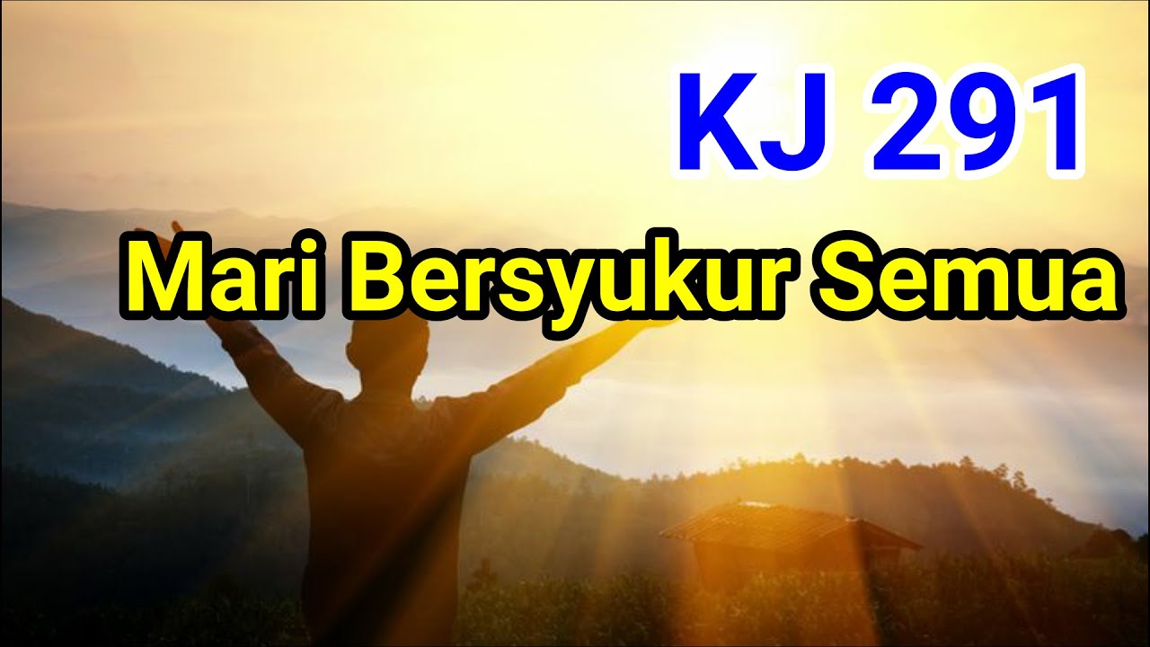 KJ 291 Mari Bersyukur Semua (Pdt. Rosalina)