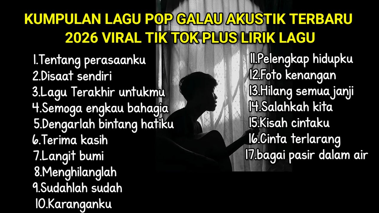 KUMPULAN LAGU POP GALAU AKUSTIK TERBARU 2026 VIRAL TIK TOK PLUS LIRIK LAGU || kumpulan lagu galau