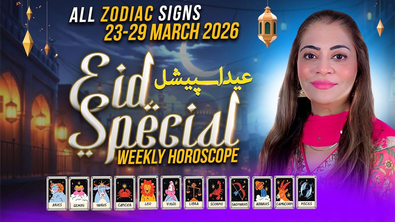Eid Ul Fitar Special Weekly Horoscope | Aries to Pisces | 23-29 March | Unsa Shah