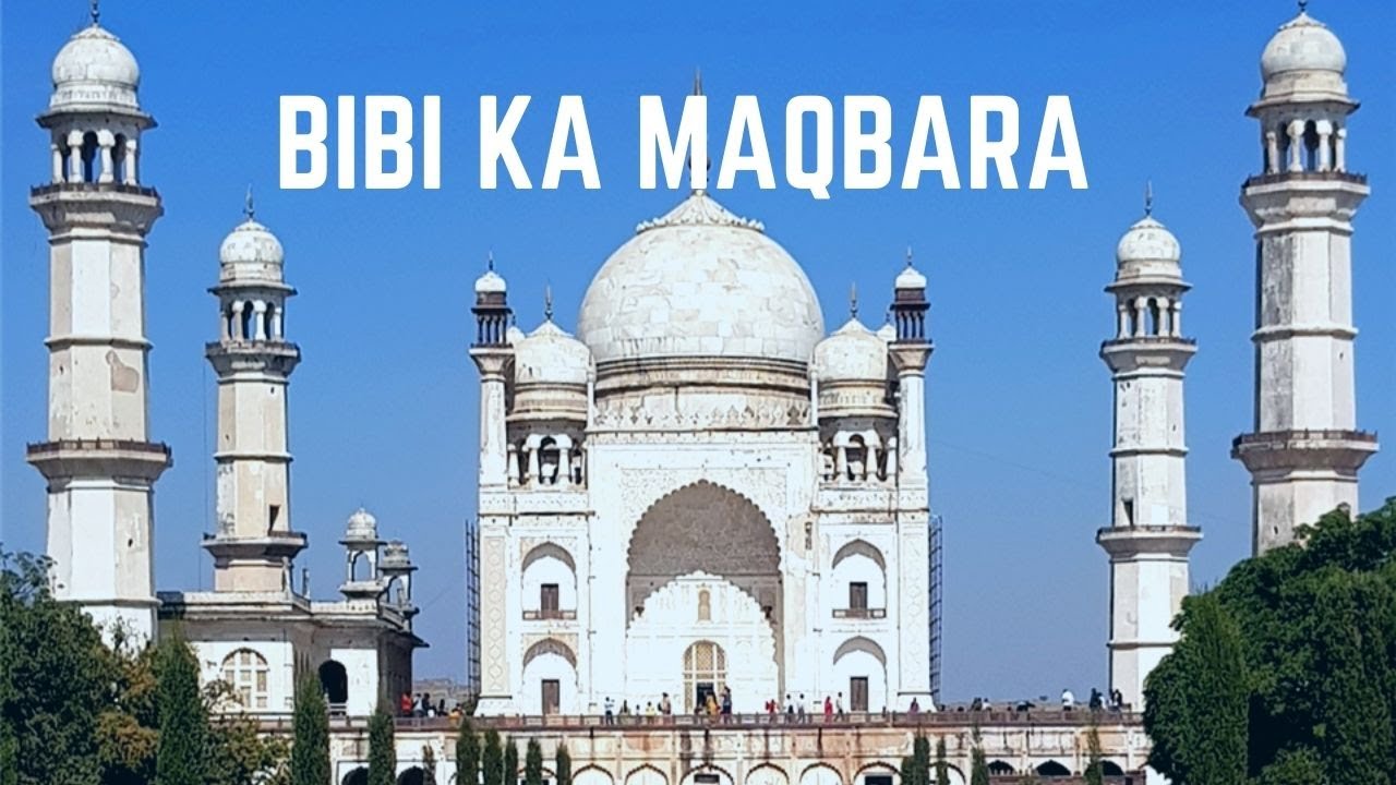 Bibi-ka-Maqbara - the mini aj Mahal of Aurangabad | Tomb of the Lady