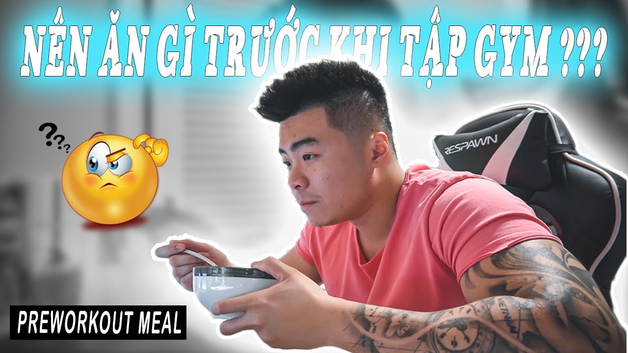 NÊN ĂN GÌ TRƯỚC KHI TẬP GYM ? | PRE WORKOUT MỚI CỦA TÔI