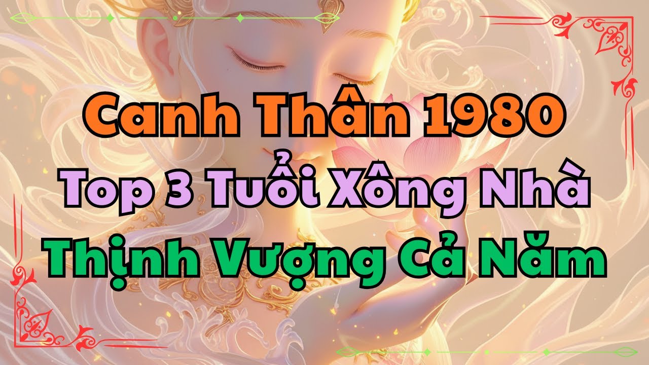 Tuổi Xông Đất 2026 Cho Canh Thân 1980 - Kích Hoạt Cung Tài Lộc, Thịnh Vượng Cả Năm