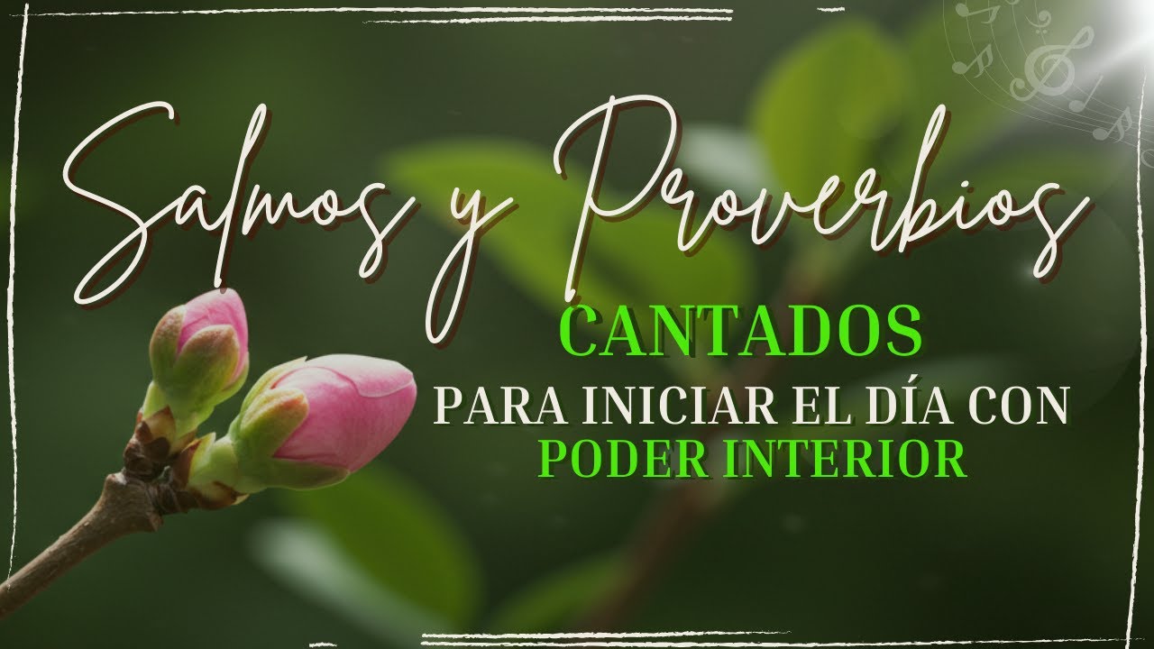 Comienza tu día con SALMOS Y PROVERBIOS CANTADOS que traen inspiración y bendiciones