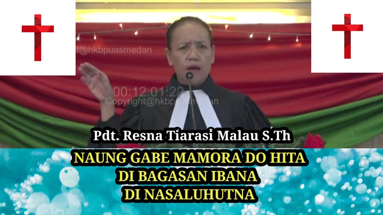 Pdt. Resna Tiarasi Malau S.Th ~ NAUNG GABE MAMORA DO HITADI BAGASAN IBANA DI NASALUHUTNA 