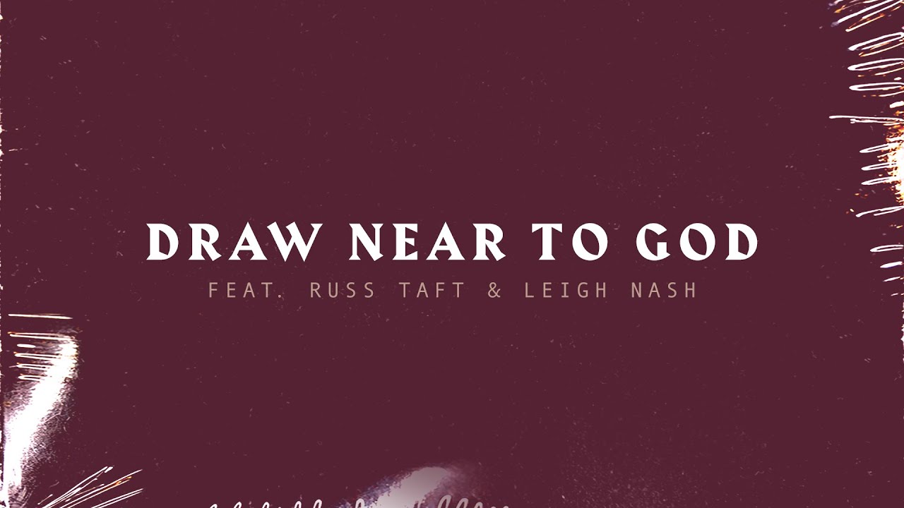 Draw Near to God featuring Russ Taft & Leigh Nash | Lyric Video