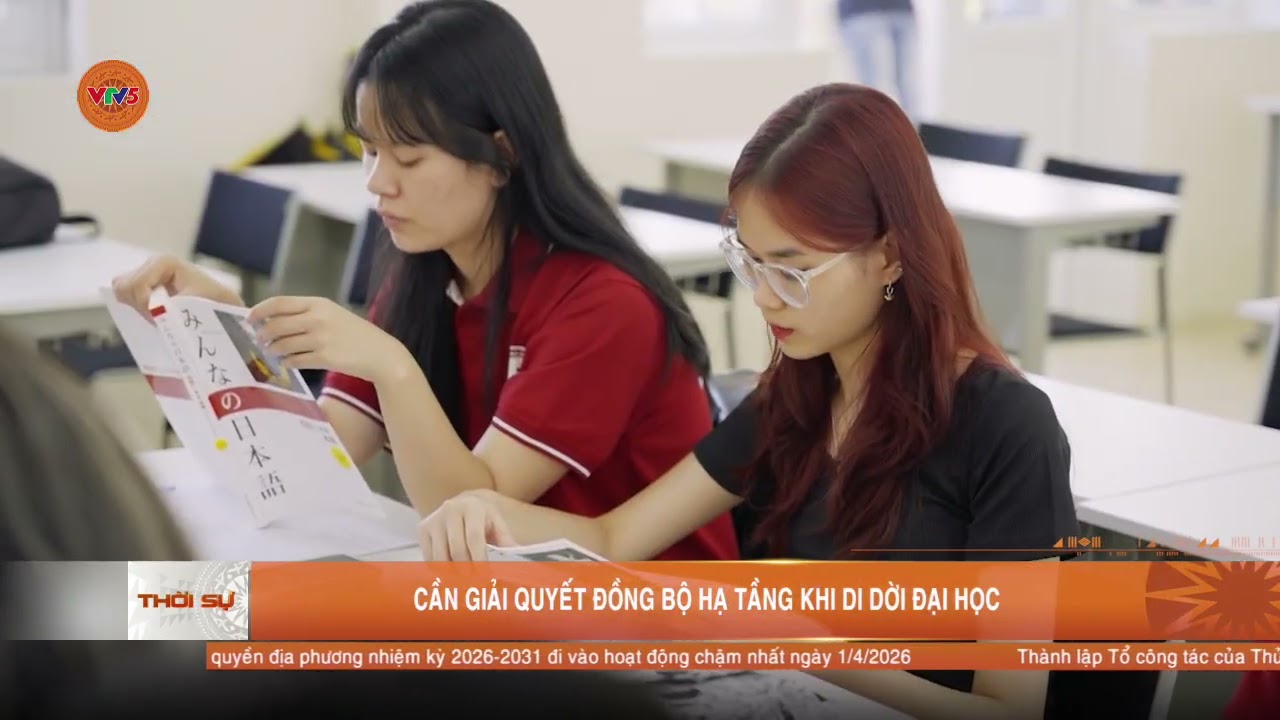 CẦN GIẢI QUYẾT ĐỒNG BỘ HẠ TẦNG KHI DI DỜI ĐẠI HỌC | VTV5
