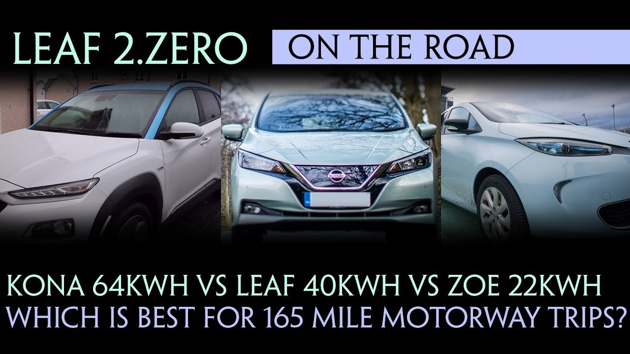 Kona 64kWh Vs Leaf 40kWh Vs Zoe 22kWh - Which is best for 165 mile motorway trips?