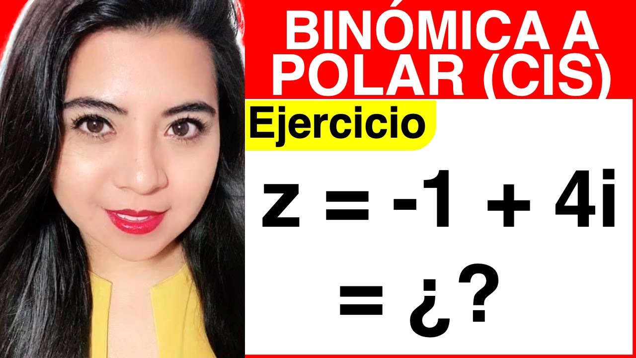 De forma BINÓMICA a POLAR ó CIS (Conversión de Números Complejos) - Ejercicio #1