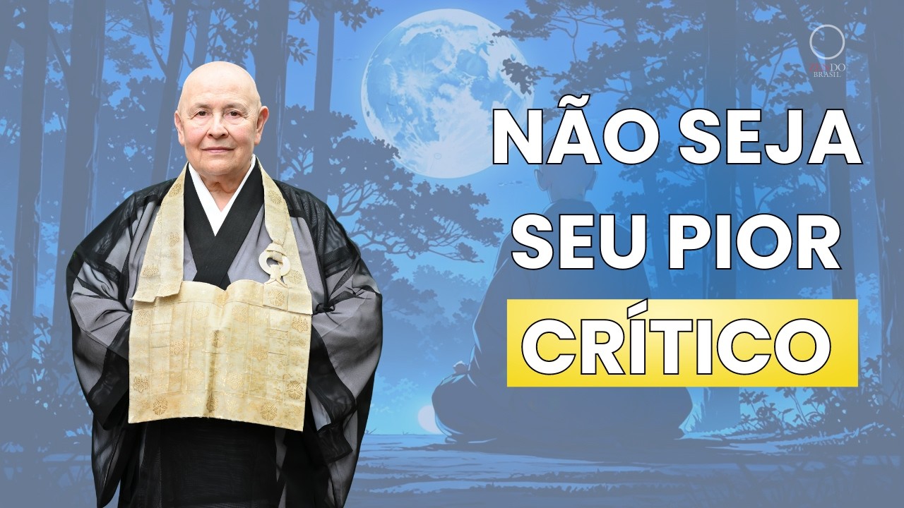 Não Seja Seu Pior Crítico: Cultive o Amor Próprio Monja Coen