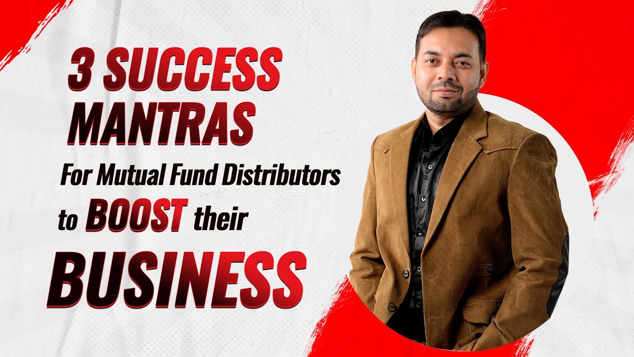 The 3 Success Mantras for Mutual Fund Distributors to Boost their Business | Business Booster