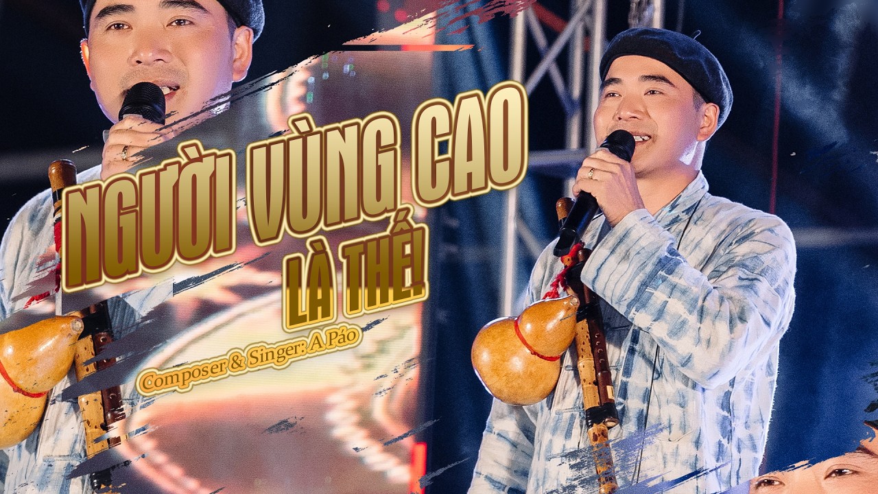 NGƯỜI VÙNG CAO LÀ THẾ | A PÁO LIVE TẠI QUANG HƯNG GROUP