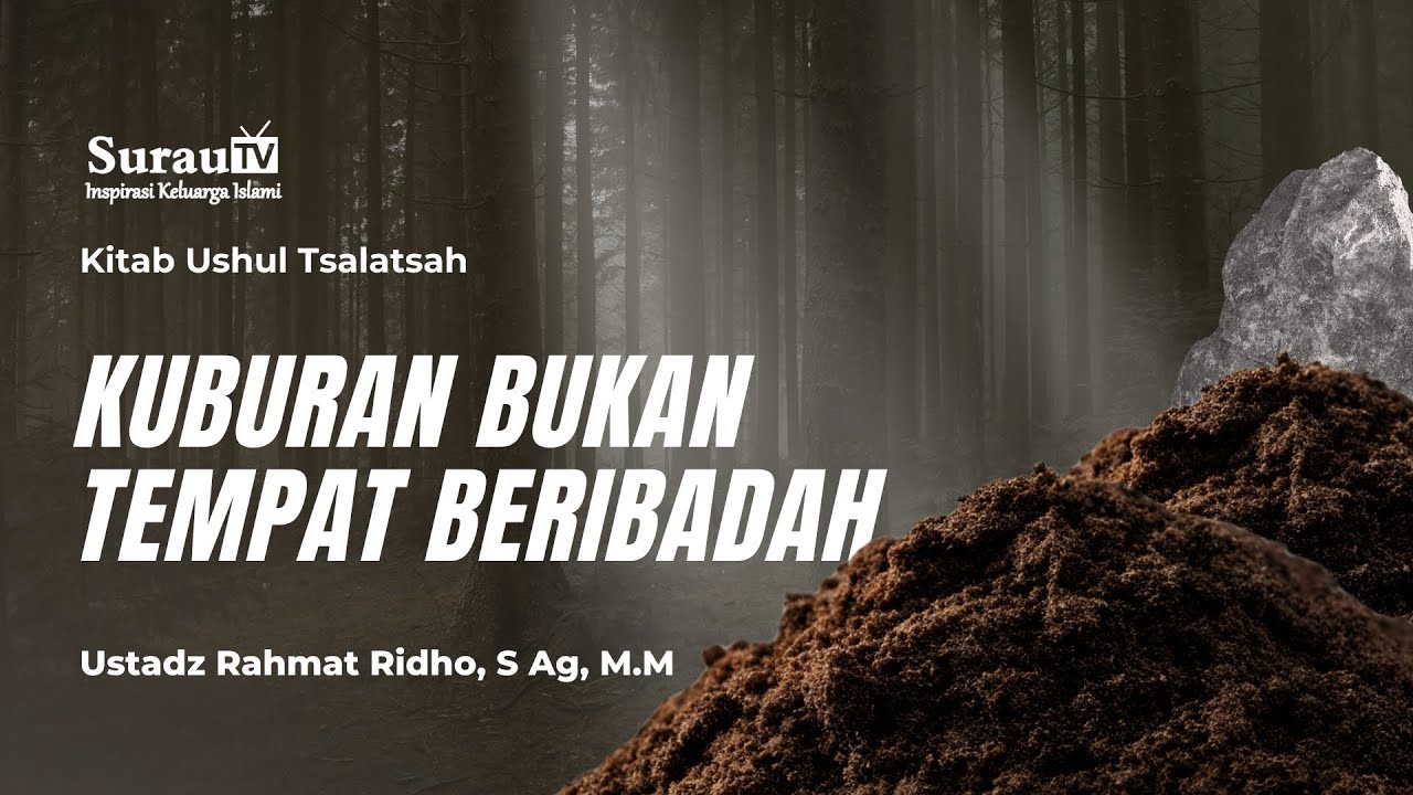 Kitab Ushul Tsalatsah | Kuburan Bukan Tempat Beribadah - Ustadz Rahmat Ridho, S Ag, M.M