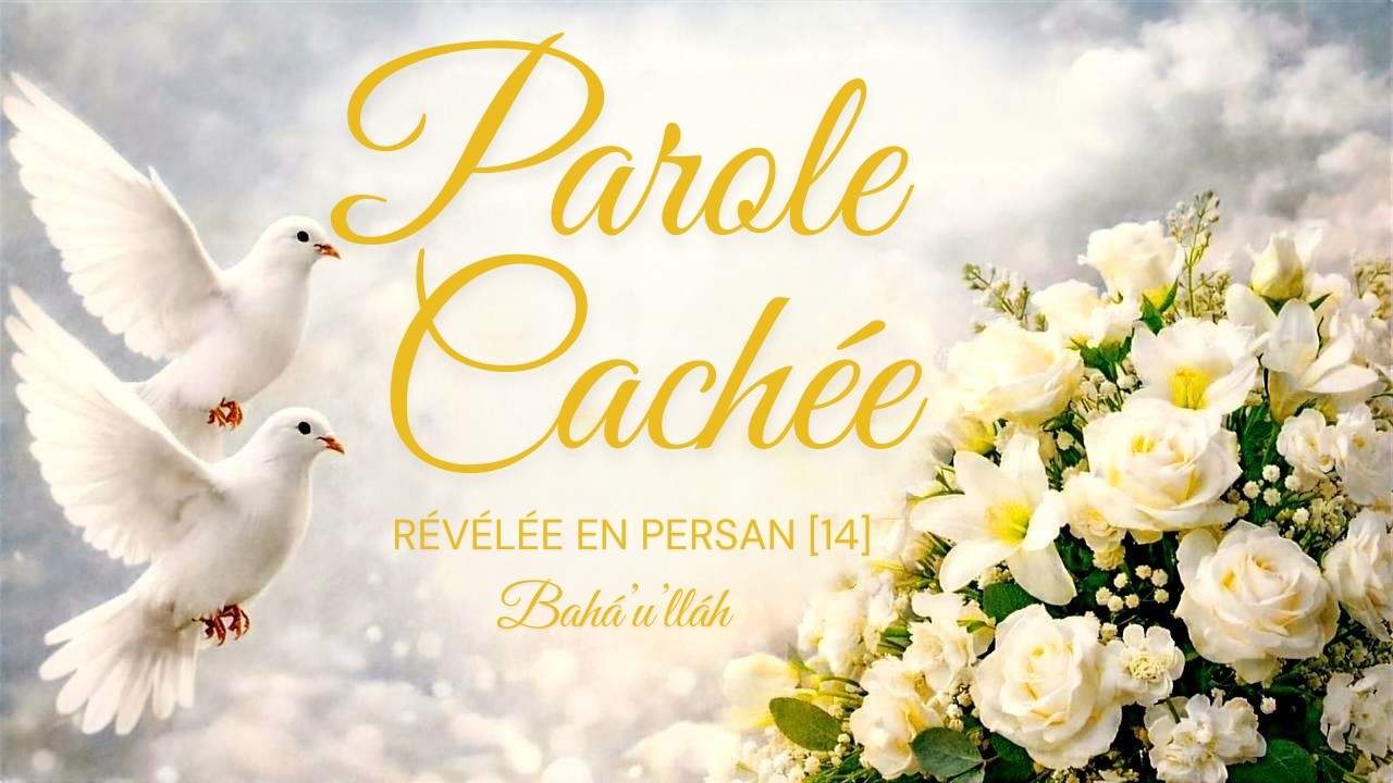 Ô fils de l'homme ! Bahá'u'lláh