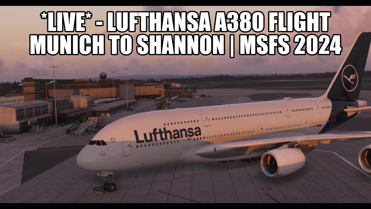 🔴 LIVE: FlyByWire A380 Lufthansa Special - Munich to Shannon | MSFS 2024